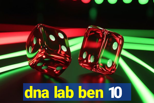 dna lab ben 10